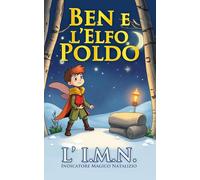 Ben e l'Elfo Poldo - L'I.N.M. (Indicatore Magico Natalizio): Un Elfo Cercatore, un Indicatore e un bullo...