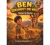 Ben erkundet die Welt - Ben auf Safari in Kenia: Kinderbuch mit Suchbildern, Ausmalbildern und Kreativseiten
