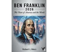Ben Franklin 2026: His Views of America and the World