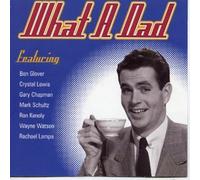 Ben Glover, Wayne Watson, Crystal Lewis, Mark Schultz, Rachael Lampa, Ron Kenoly, and Gary Chapman - What A Dad (UK Import)