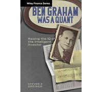 Ben Graham Was a Quant: Raising the IQ of the Intelligent Investor: 600 (Wiley Finance)