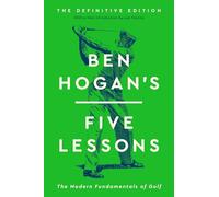 Ben Hogan's Five Lessons: The Modern Fundamentals of Golf
