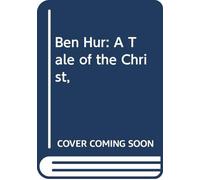 Ben Hur: A Tale of the Christ,