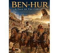 Ben-Hur: A Tale of the Christ: A Storytelling Coloring Book of the Classic Novel - 80+ Coloring pages for Adulta & Teens