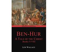 Ben-Hur: A Tale of the Christ, Books V-VIII (Graphyco Editions)