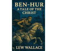Ben-Hur A Tale Of The Christ(Illustrated)