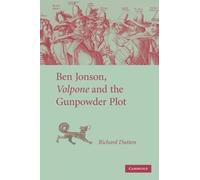 [Ben Jonson, 'Volpone'and the Gunpowder Plot] (By: Richard Dutton) [published: September, 2008]