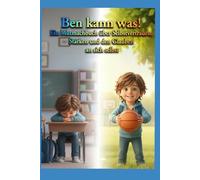 Ben kann was! - Ein Mutmachbuch über Selbstvertrauen, Stärken und den Glauben an sich selbst: Taschenbuch zum Vorlesen oder für Erstleser