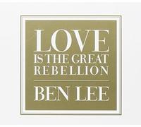Ben Lee - Love Is The Great Rebellion
