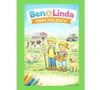 Ben & Linda - Mein Malbuch: Ein liebevoll gestaltetes Bauernhof-Malbuch für Kinder ab 4 Jahren mit Tieren, Traktoren und Mitmachseiten (Ben & Linda Malbuchreihe)
