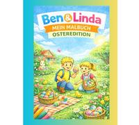 Ben & Linda - Mein Malbuch: Osteredition: Oster-Malbuch für Kinder ab 4 Jahren mit Ausmalbildern, Mitmachseiten und Ostermotiven (Ben & Linda Malbuchreihe)
