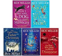 Ben Miller Collection 5 Books Set (The Night I Met Father Christmas, The Boy Who Made the World Disappear, The Day I Fell Into a Fairytale, The Night We Got Stuck in a Story & More)