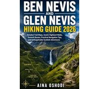 BEN NEVIS AND GLEN NEVIS HIKING GUIDE 2026: Detailed Trail Maps, Scenic Highland Walks, Summit Routes, Practical Navigation Tips, and Unforgettable Scottish Adventures (Trail Navigator Guides)