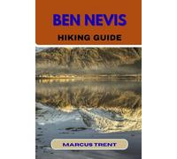 BEN NEVIS HIKING GUIDE: 13 (Trails of the World: Ultimate Hiking Guides)