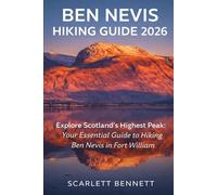 BEN NEVIS HIKING GUIDE 2026: Explore Scotland’s Highest Peak: Your Essential Guide to Hiking Ben Nevis in Fort William (The Trailblazer’s Hiking Adventure Series)