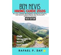 BEN NEVIS HIKING GUIDE 2026: Routes, Safety Strategies, Cultural Insights, and Scenic Adventures for Scotland’s Highest Summit