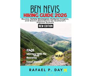 BEN NEVIS HIKING GUIDE 2026: Routes, Safety Strategies, Cultural Insights, and Scenic Adventures for Scotland’s Highest Summit