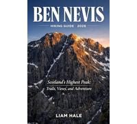 BEN NEVIS HIKING GUIDE 2026: Scotland’s Highest Peak: Trails, Views, and Adventure (TrailBlazer Adventure Series)