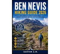 Ben Nevis Scotland Hiking Guide 2026: Discover Scenic Trails, Mountain Walks, and Highland Landscapes: 36 (Nature Routes Travel Series)