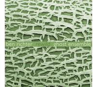 Ben Richter : Rewild. Ghost Ensemble, Bettendorf.
