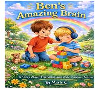 Ben’s Amazing Brain: A story about friendship and understanding Autism