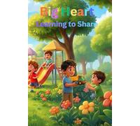 Ben’s Big Heart: Learning to Share: A gentle continuation of Ben’s Brave Steps: Trying New Things