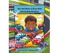 Ben’s Wild Wheels & Rescue Rides: Coloring Book Adventure
