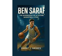 BEN SARAF: The Biography Of A Future Basketball Star