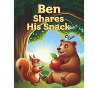Ben Shares His Snack: A Sweet Story About Sharing and Kindness for Kids