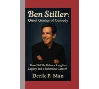Ben Stiller: Quiet Genius of Comedy: How Did He Balance Laughter, Legacy, and a Relentless Career?