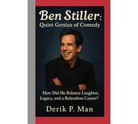 Ben Stiller: Quiet Genius of Comedy: How Did He Balance Laughter, Legacy, and a Relentless Career?