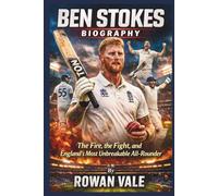 Ben Stokes Biography: The Fire, the Fight, and England’s Most Unbreakable All-Rounder