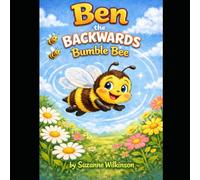 Ben the Backwards Bumble Bee (Book 9 of Growing Strong Inside)