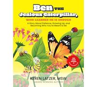 Ben the Jealous Caterpillar, Who Learned He Is Enough: A Story About Patience, Growing Up, and Becoming Who You’re Meant to Be