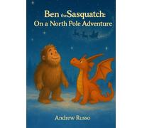 Ben the Sasquatch: On a North Pole Adventure