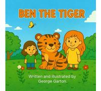 BEN THE TIGER: A fun adventure for little ones everywhere!