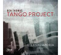 Ben Thomas Tango Project - Ben Thomas Tango Project : Eternal Aporia.