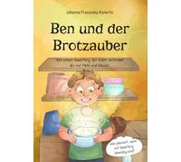 Ben und der Brotzauber: Von einem Sauerteig, der mehr verbindet als nur Mehl und Wasser