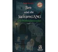 Ben und die SachsenGANG - Das Weihnachtswunder: Das stärkende Kinderbuch für Tierfreunde. Eine berührende Geschichte über Freundschaft, Mut und Zusammenhalt.