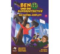 BEN UND DIE SUPERDETEKTIVE - Das Casting-Komplott Bd. 2