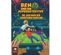 BEN UND DIE SUPERDETEKTIVE - Die Jagd nach der verbotenen Substanz Bd. 1