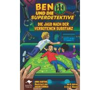 BEN UND DIE SUPERDETEKTIVE - Die Jagd nach der verbotenen Substanz Bd. 1