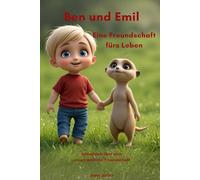 Ben und Emil - Eine Freundschaft fürs Leben: Eine herzerwärmende Geschichte über Abenteuer, Freundschaft und Geborgenheit (Ben und Emil - Eine Freundschaft für Immer)