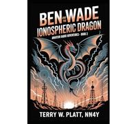 Ben Wade and the Ionosphere Dragon: Amateur Radio Adventures Book 2 (Ham Radio Books by NN4Y)