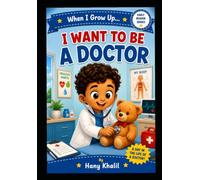 Ben Wants to Be a Doctor: A Fun Children’s Story About Kindness, Caring, and Big Dreams (Future Heroes: Career Dreams for Kids)