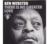 Ben Webster - THERE lS N0 GREATER L0VE
