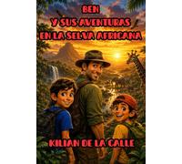BEN Y SUS AVENTURAS EN LA SELVA AFRICANA: Este libro ha sido escrito por un niño de 10 años. Aquí encontrarás aventuras, misterios, cosas raras, ... (porque si no, no sería tan emocionante.)