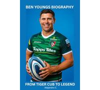 Ben Youngs Biography: From Tiger Cub to Legend