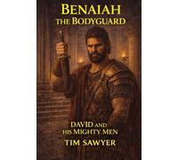 Benaiah the Bodyguard: David and His Mighty Men: 4 (David’s Mighty Men)