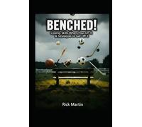 Bench!: Coping Skills When Your On It & Strategies To Get Off It